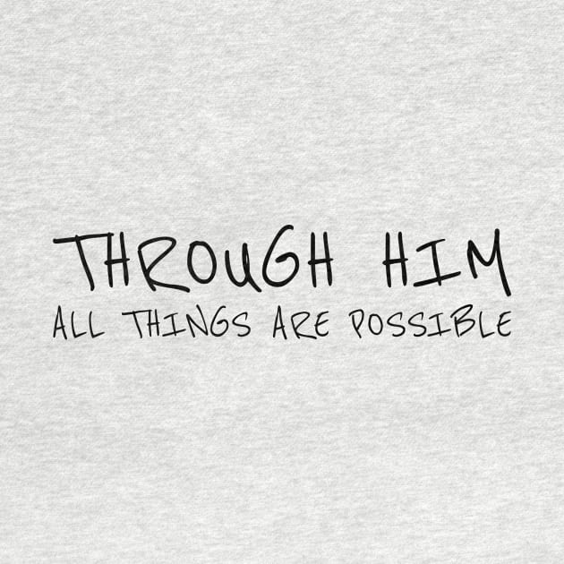 THROUGH HIM ALL THINGS ARE POSSIBLE by Happy. Healthy. Grateful.